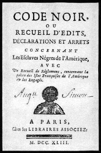Le livre prend pour point de départ le Code Noir, publié en 1685, recueil de textes de loi encadrant la pratique de l’esclavage dans l’Empire français. Crédits : Wikimedia Commons